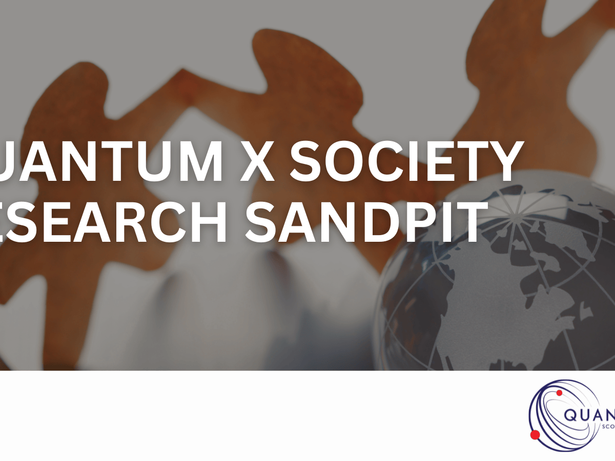 Quantum x society research&nbsp;sandpit